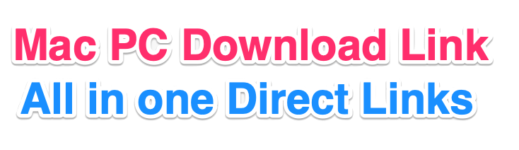 Mac PC Download Links